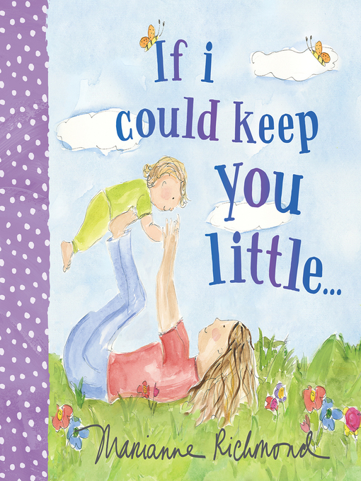 Title details for If I Could Keep You Little... by Marianne Richmond - Available